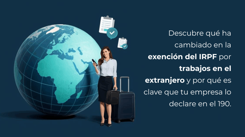 Descubre qué ha cambiado en 2024 en la exención 7.p IRPF por trabajos en el extranjero y por qué es clave que tu empresa declare en el 190 con L15.